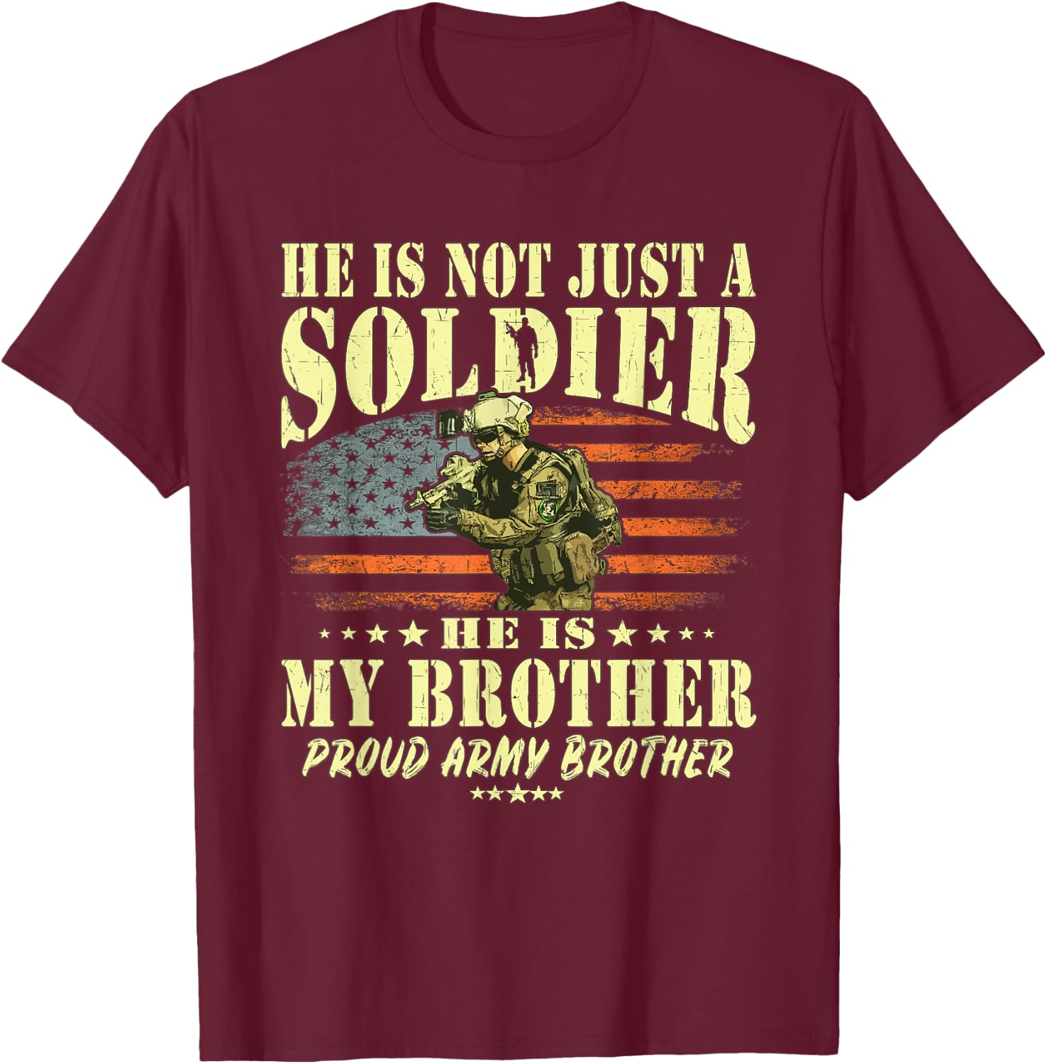 He Is Not Just A Soldier He Is My Brother Proud Army Sibling T-Shirt - T-Shirt | Maroon