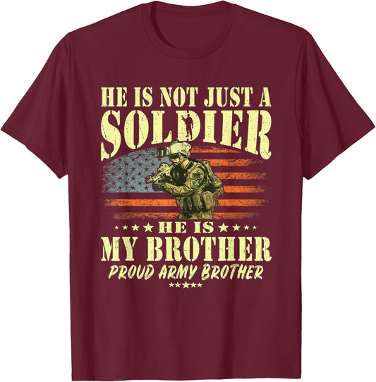 He Is Not Just A Soldier He Is My Brother Proud Army Sibling T-Shirt - T-Shirt | Maroon