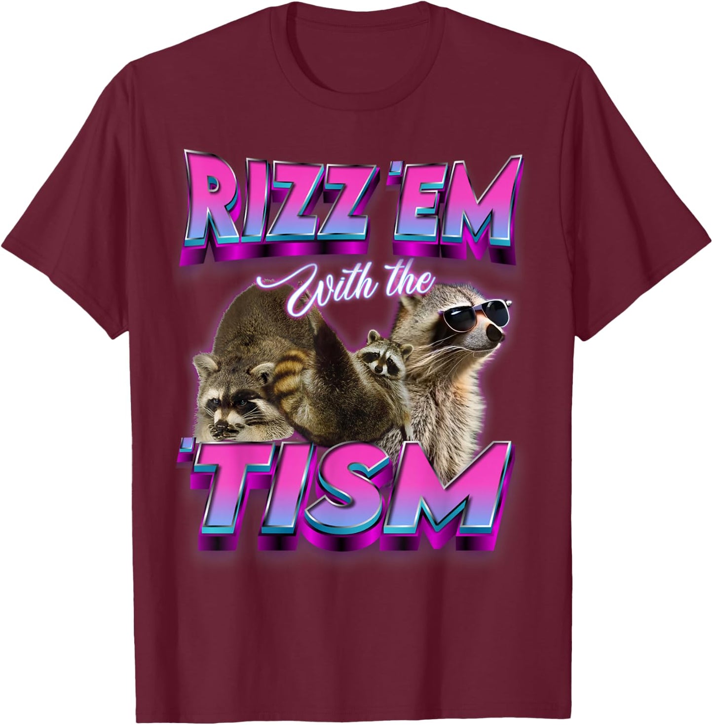Autism Funny Rizz Em With The Tism Meme Autistic Racoon meme T-Shirt - T-Shirt | Maroon