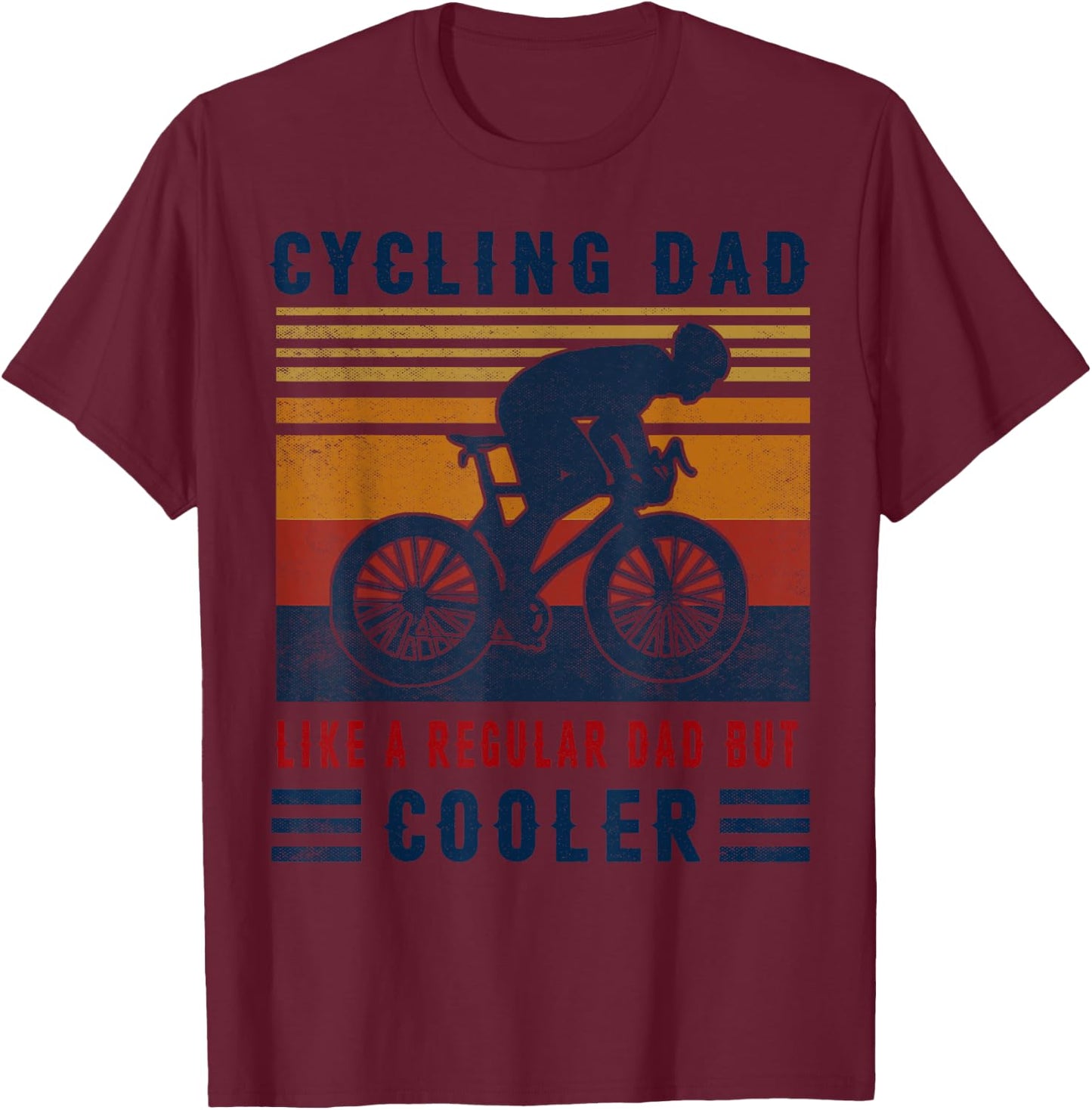 Cycling Dad Like A Regular Dad But Cooler T Shirt T-Shirt - T-Shirt | Maroon