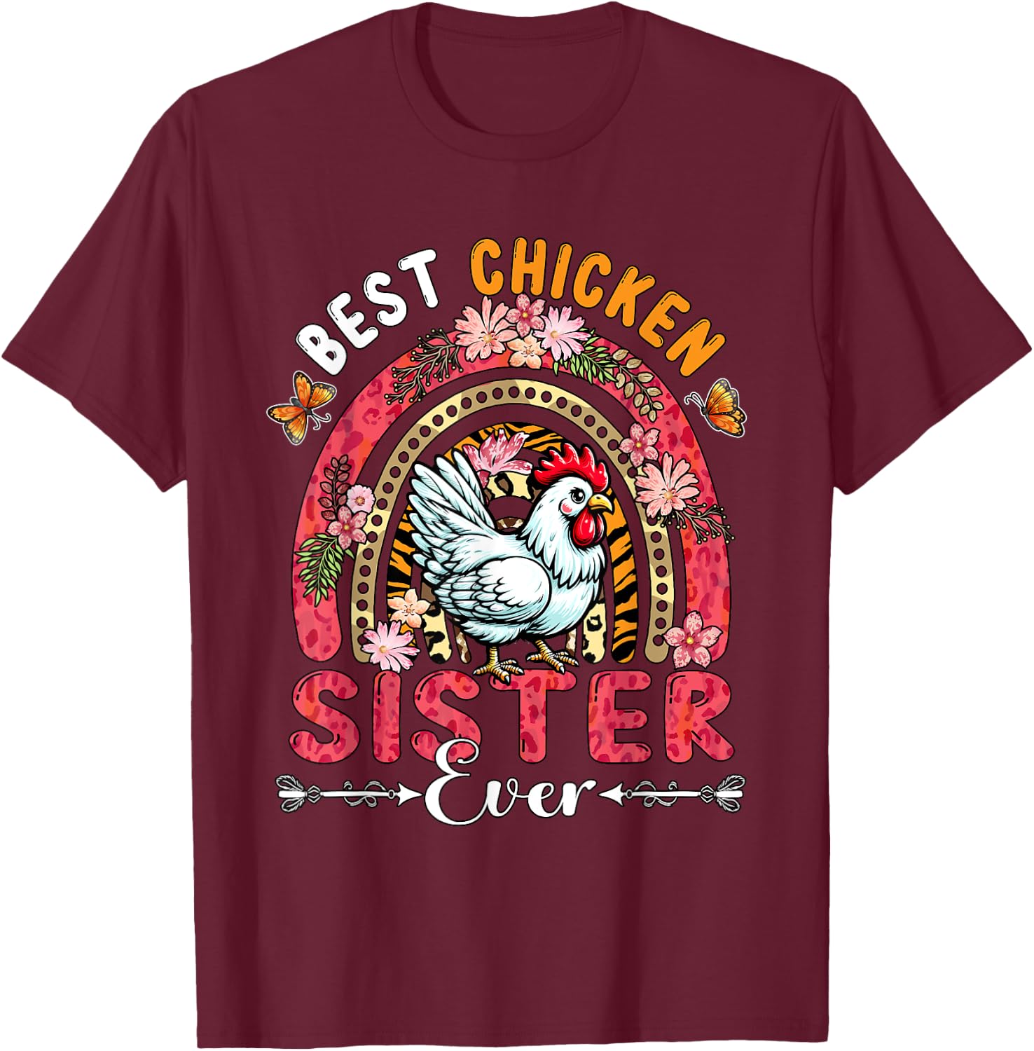 Best Chicken Sister Ever Mother's Day Flowers Rainbow Farm T-Shirt - T-Shirt | Maroon