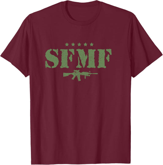 SFMF Military Veteran Sayings Quote American Soldier Gift T-Shirt - T-Shirt | Maroon