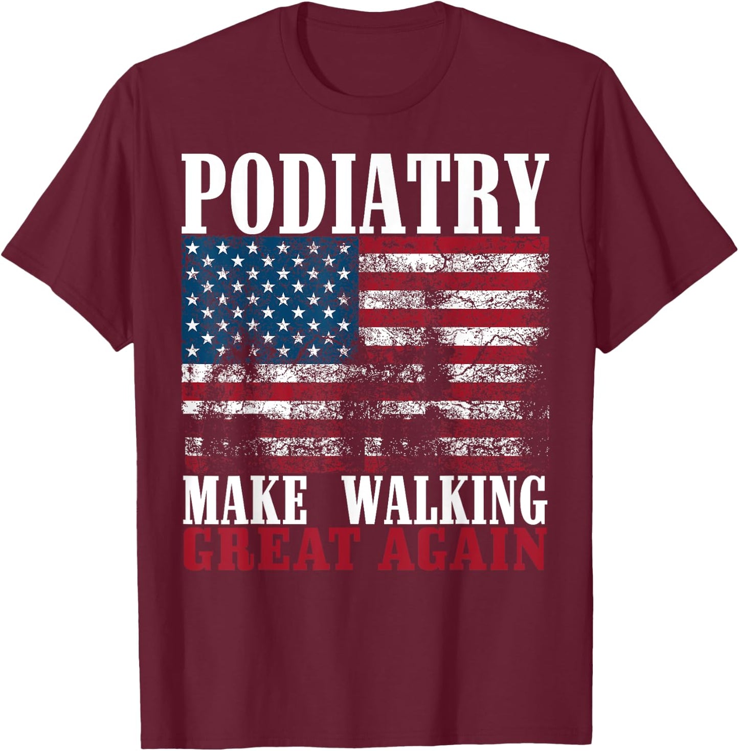 Funny Podiatrist Gift Cool Podiatry American Flag Doctors Girls Kids Men T-Shirt - T-Shirt | Maroon