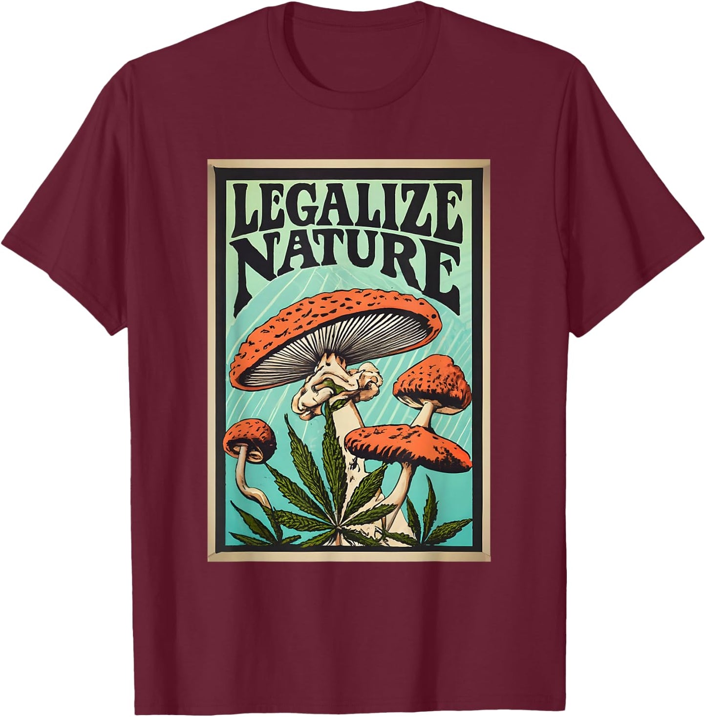Legalize Nature Amanita muscaria Weed T-Shirt - T-Shirt | Maroon