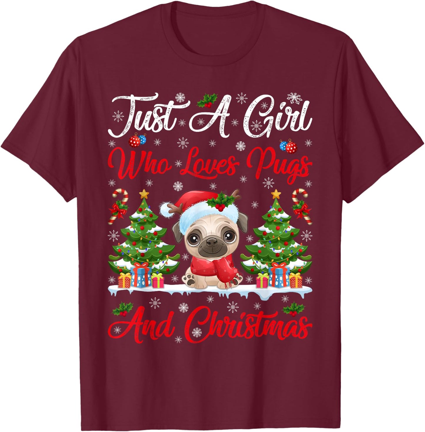 Pug Lover Xmas GIft Just A Girl Who Loves Pugs And Christmas T-Shirt - T-Shirt | Maroon