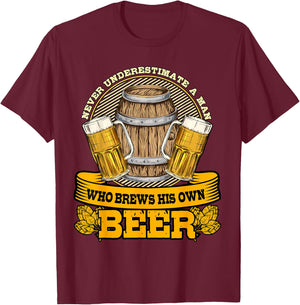 Never Underestimate A Man Who Brews His Own Beer Homebrewing T-Shirt - T-Shirt | Maroon