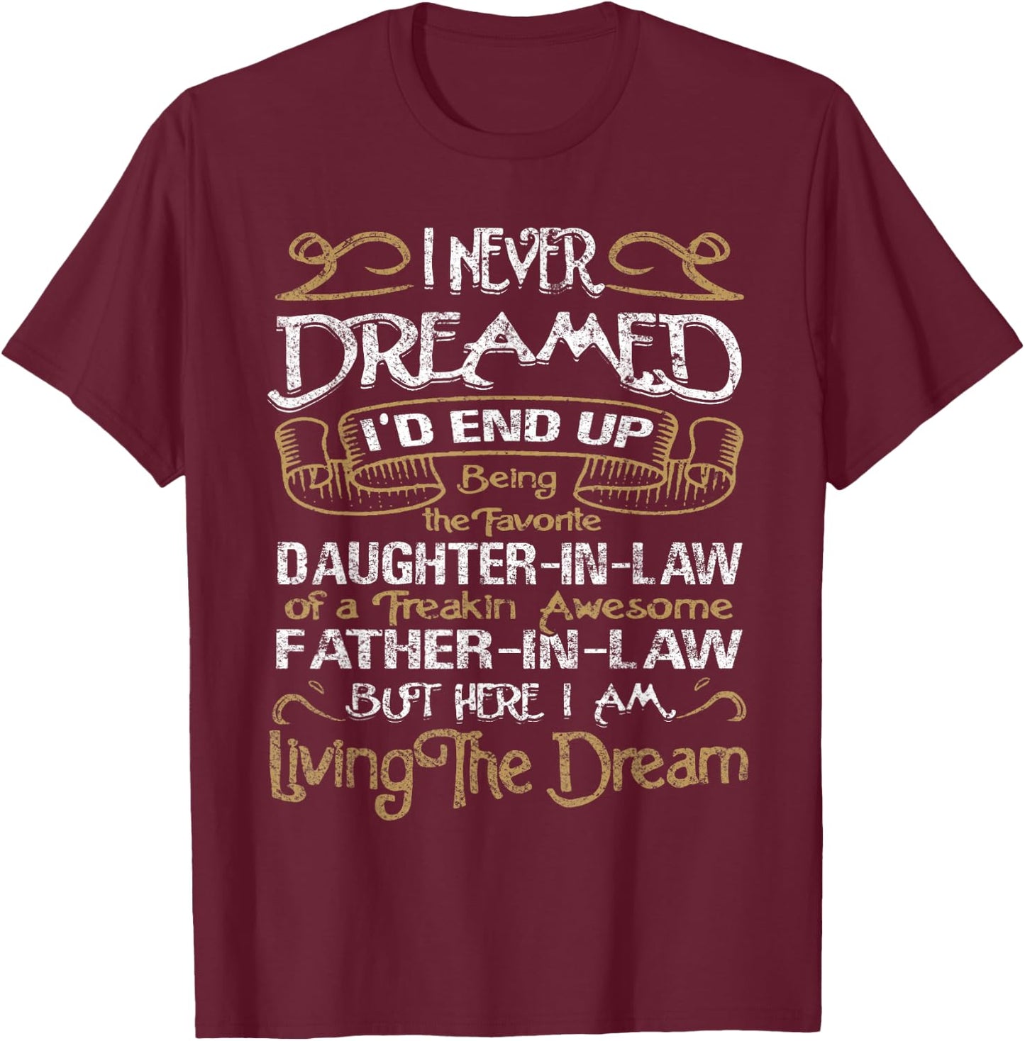 I Never Dreamed I'd End Up Being A Daughter-in-Law T-Shirt - T-Shirt | Maroon