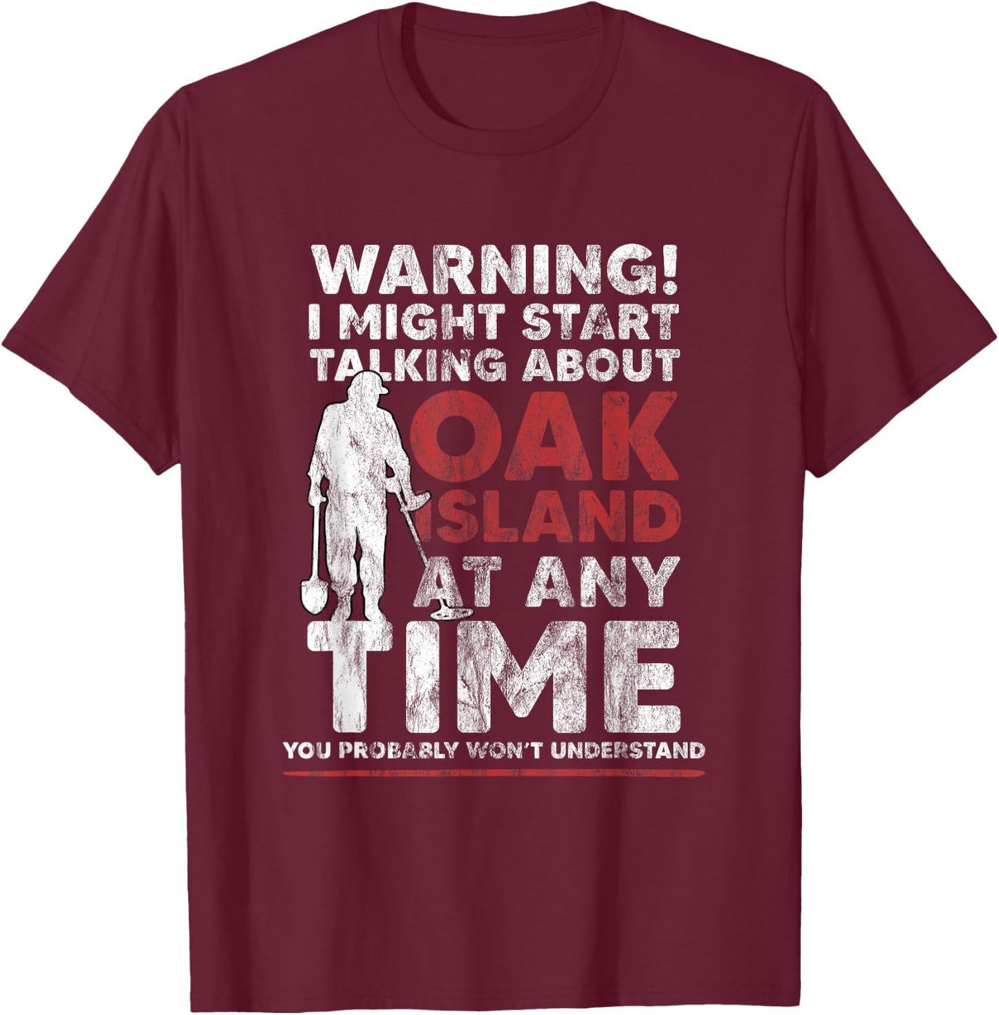 Warning Oak Island Metal Detecting Gift T-Shirt - T-Shirt | Maroon