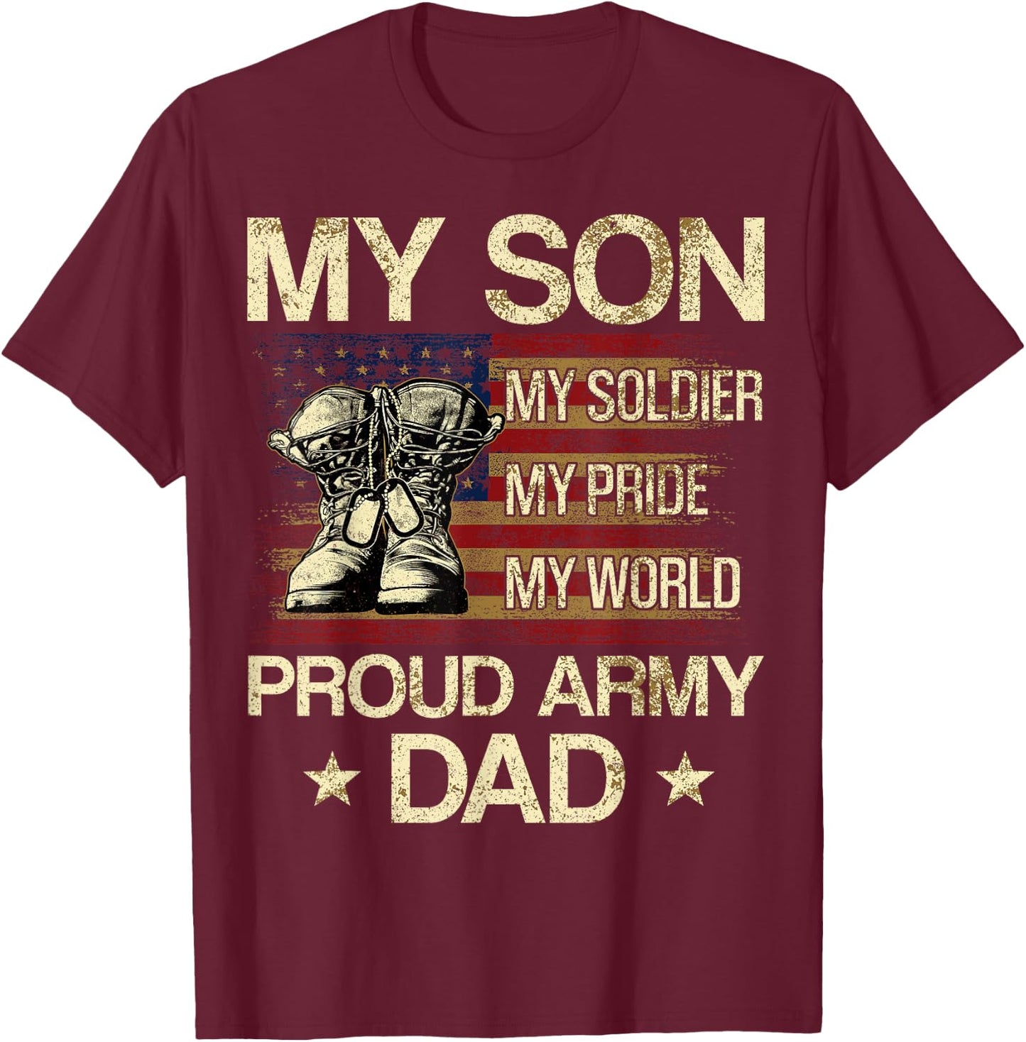 My Son My Soldier My Pride My Hero Proud Dad T-Shirt - T-Shirt | Maroon
