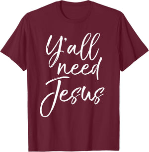 Funny Christian Quote Cute Jesus Gifts Y'all Need Jesus T-Shirt - T-Shirt | Maroon