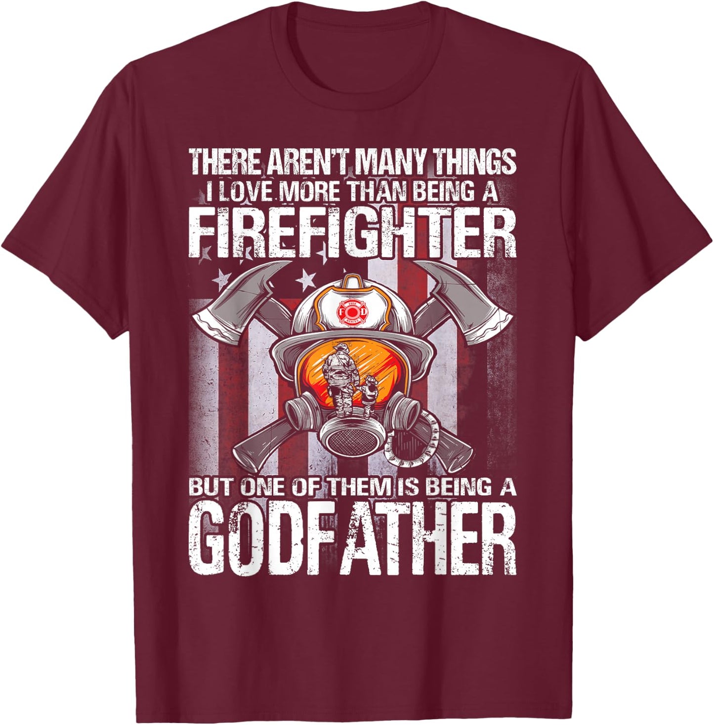 Being A Firefighter But One Of Them Is Being A Godfather T-Shirt - T-Shirt | Maroon