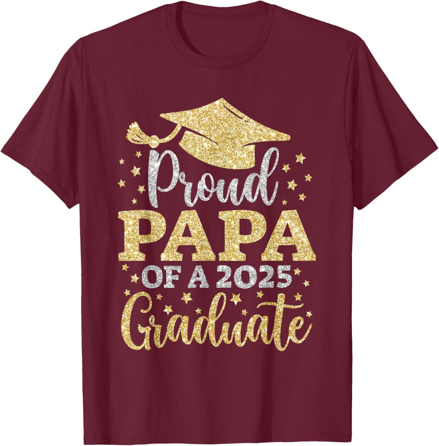 Papa Senior 2025 Proud Papa of A Class of 2025 Graduate T-Shirt - T-Shirt | Maroon