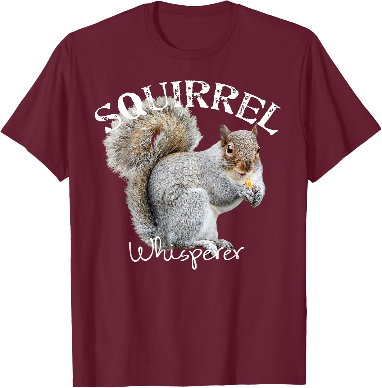 Squirrel Whisperer Shirt I Love Squirrels Funny Squirrel T-Shirt - T-Shirt | Maroon