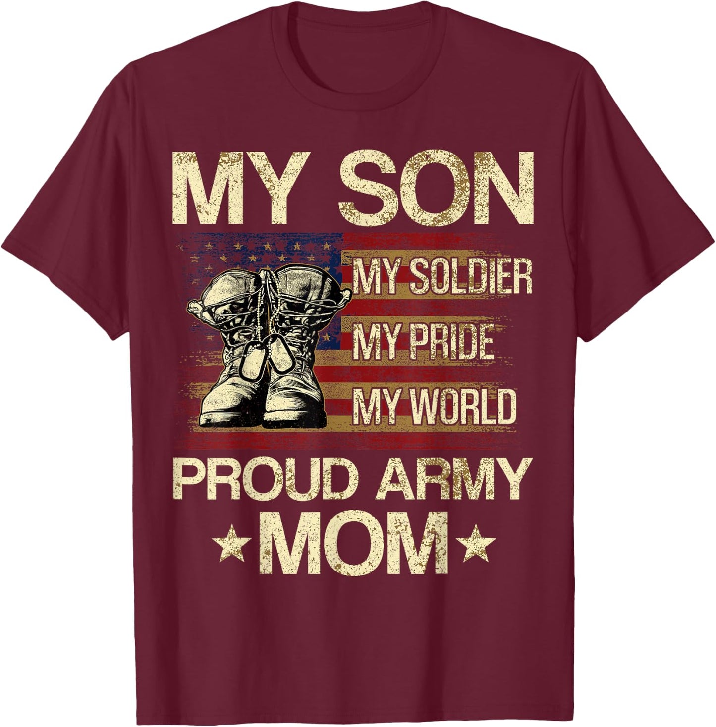 My Son My Soldier My Pride My Hero Proud Mom T-Shirt - T-Shirt | Maroon
