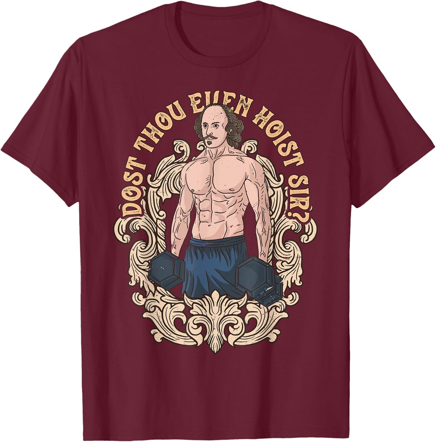 Dost Thou Even Hoist Sir Shakespeare Bodybuilder Gym Workout T-Shirt - T-Shirt | Maroon