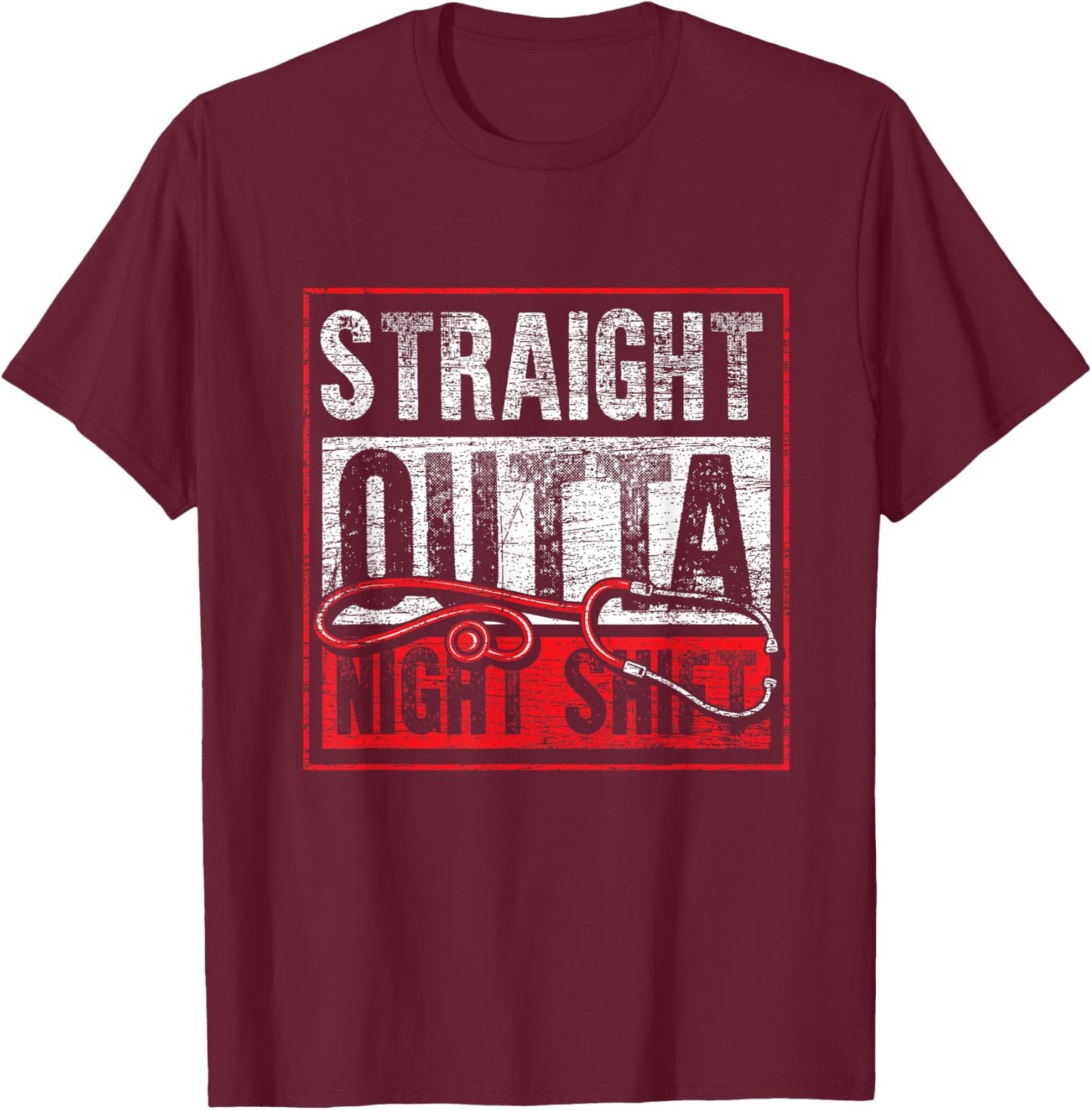 Straight Out of the Night Shift Funny Nurse T-Shirt - T-Shirt | Maroon
