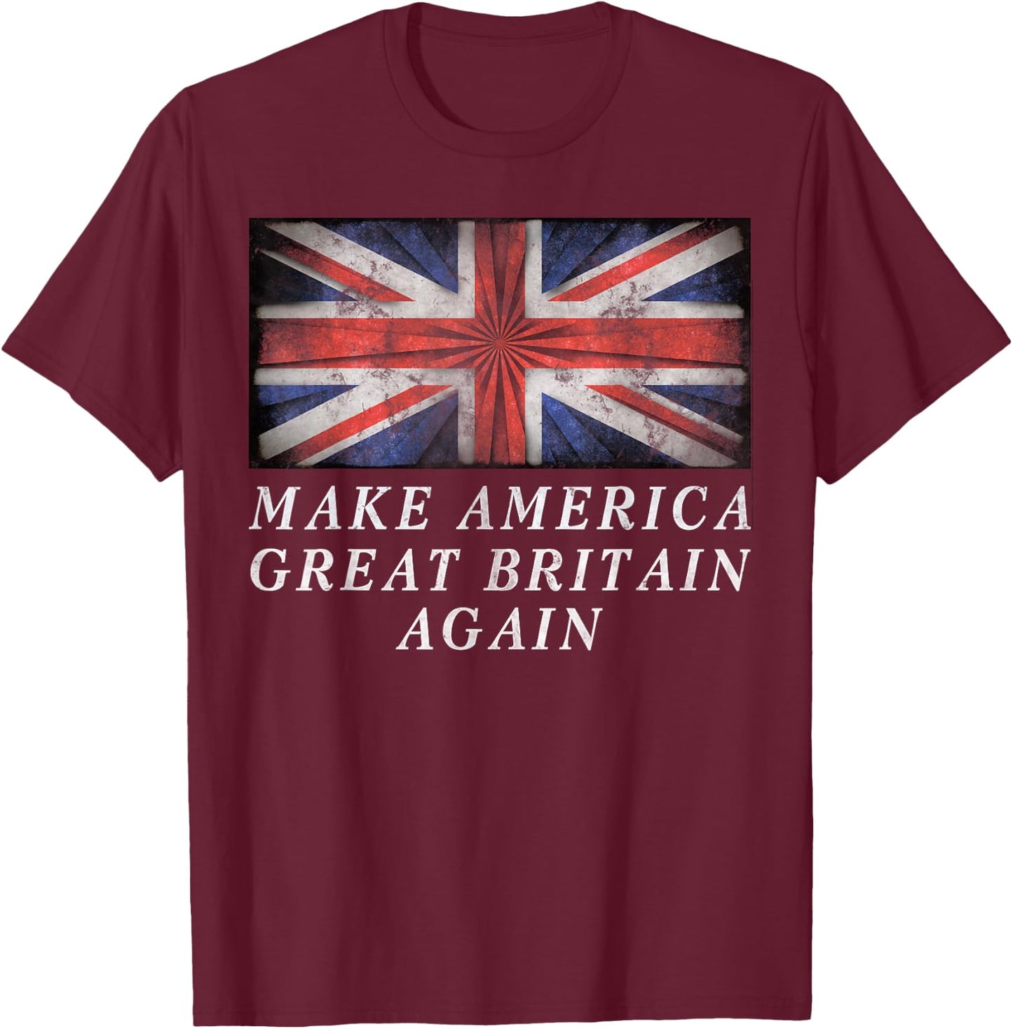 Make America Great Britain Again Shirt Funny 4th Of July T-Shirt - T-Shirt | Maroon