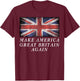 Make America Great Britain Again Shirt Funny 4th Of July T-Shirt - T-Shirt | Maroon