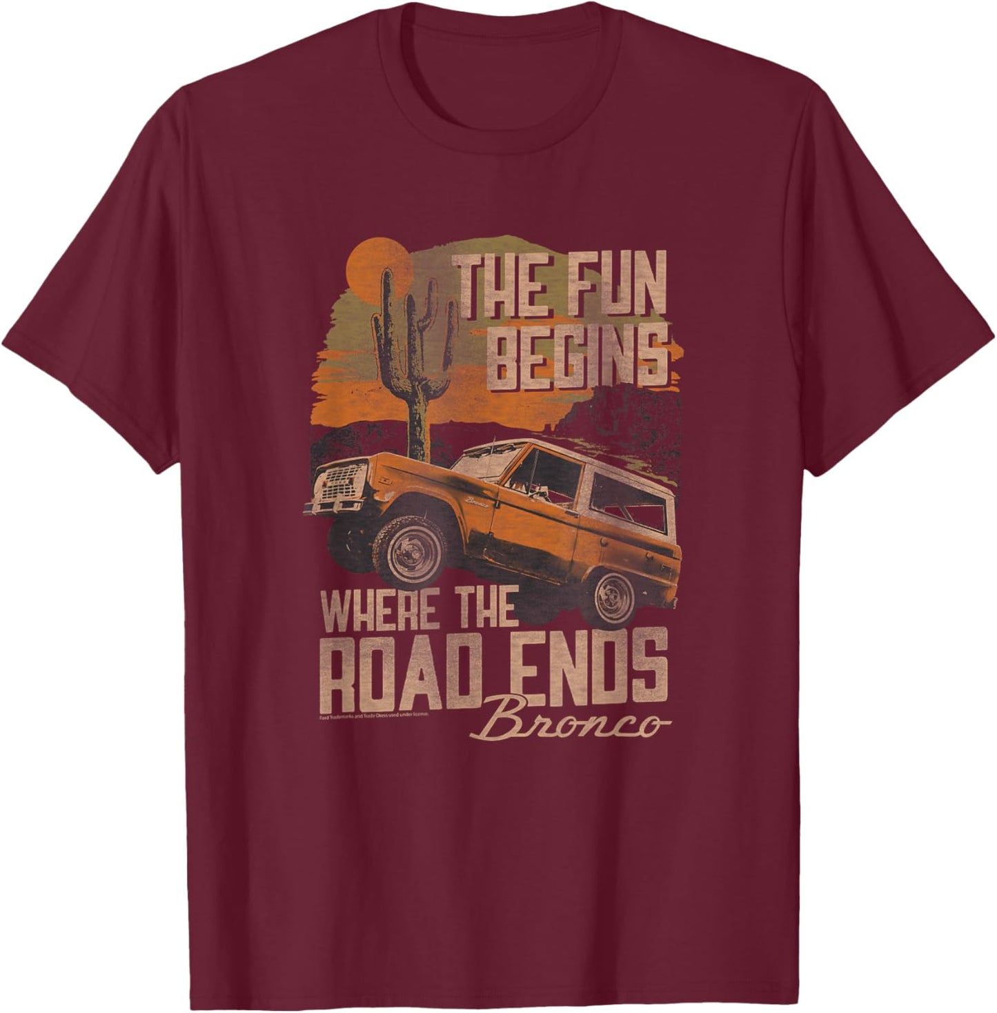 Ford - Bronco SUV The Fun Begins Where The Road Ends Desert T-Shirt - T-Shirt | Maroon