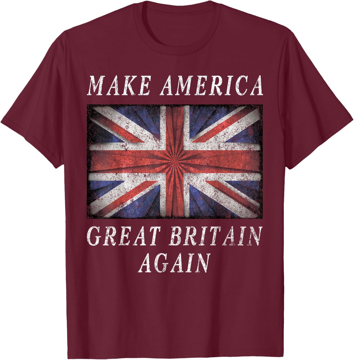Make America Great Britain Again Shirt Funny 4th of July T-Shirt - T-Shirt | Maroon