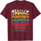 Keep Training Until The Belt Turns Black Karate Gift Short Sleeve T-Shirt - T-Shirt | Maroon