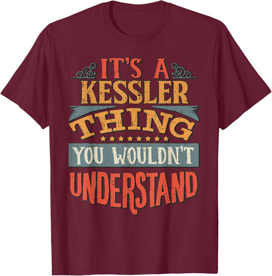 Funny Name Gifts By Maria It's A Kessler Thing You Wouldn't Understand Black T-Shirt - T-Shirt | Maroon