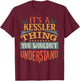 Funny Name Gifts By Maria It's A Kessler Thing You Wouldn't Understand Black T-Shirt - T-Shirt | Maroon