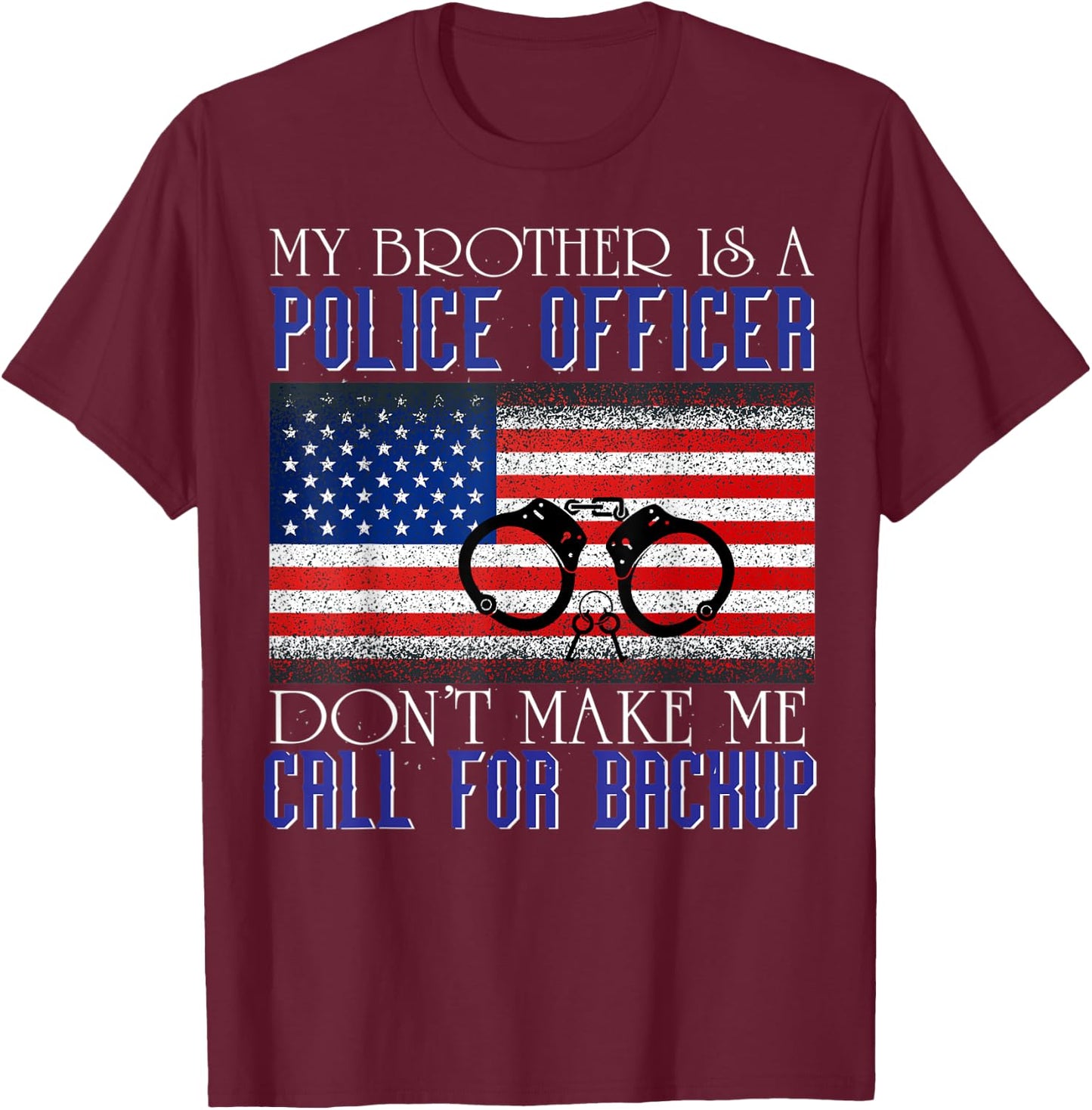 My Brother is a Police Officer Funny Family T-Shirt - T-Shirt | Maroon