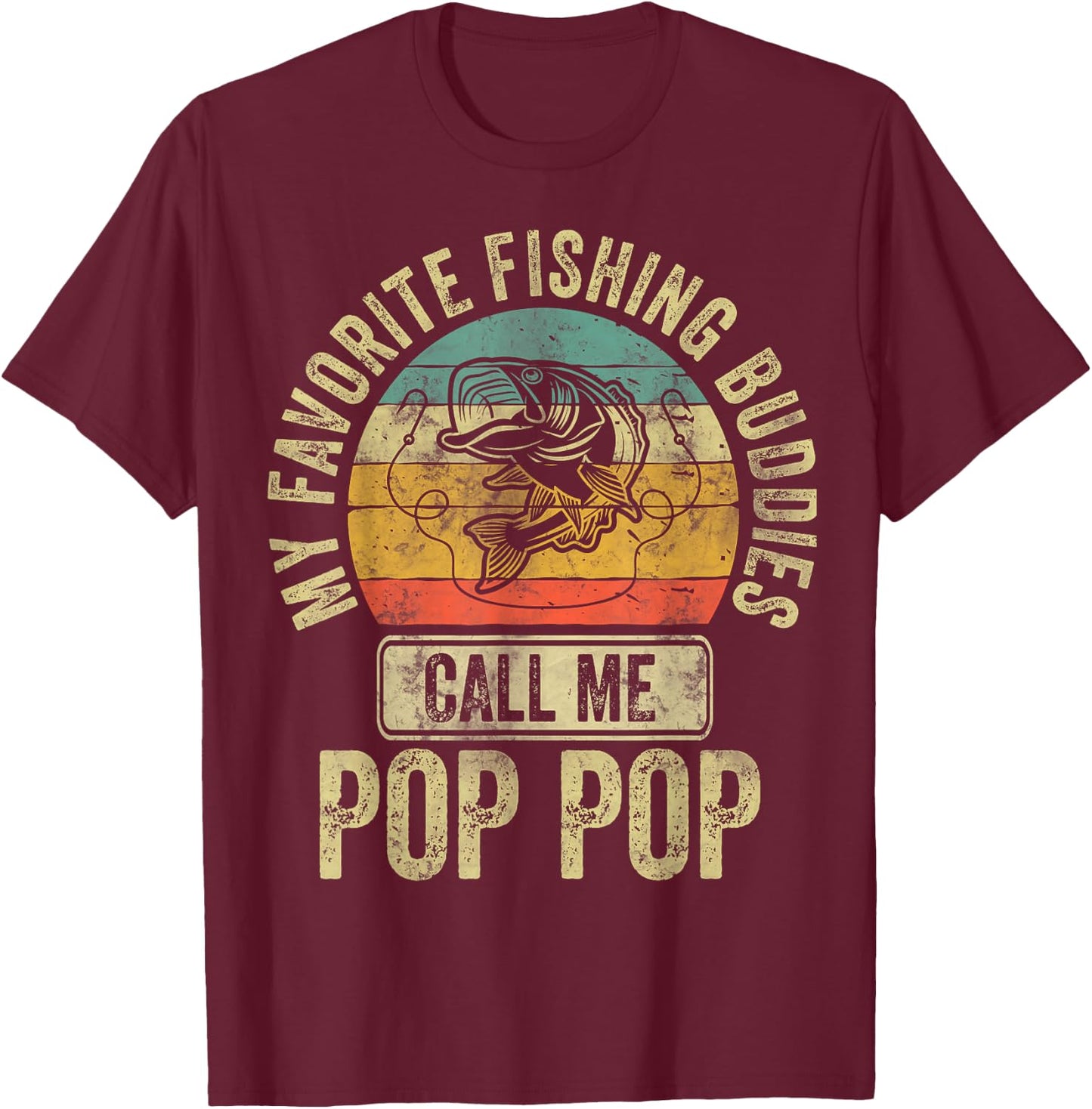 My Favorite Fishing Buddies Call Me Pop Pop Shirt Fisherman T-Shirt - T-Shirt | Maroon