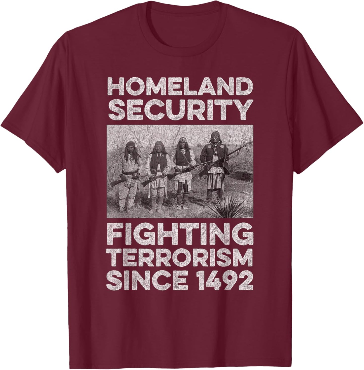 Native American Homeland Security Fighting Terrorism 1492 T-Shirt - T-Shirt | Maroon
