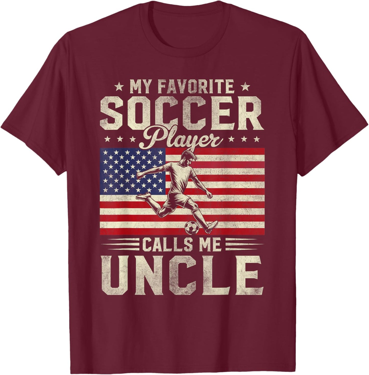 My Favorite Soccer Player Calls Me Uncle Fathers Day Vintage T-Shirt - T-Shirt | Maroon