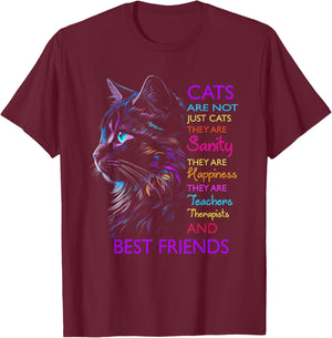 Cats Are Not Just Cats They Are Sanity They Are Happiness T-Shirt - T-Shirt | Maroon