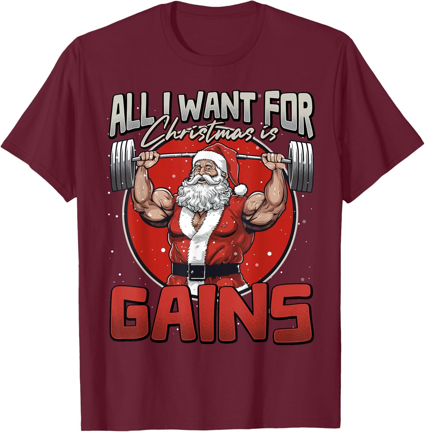 All I Want For Christmas Is Gains Funny Santa Weightlifting T-Shirt - T-Shirt | Maroon