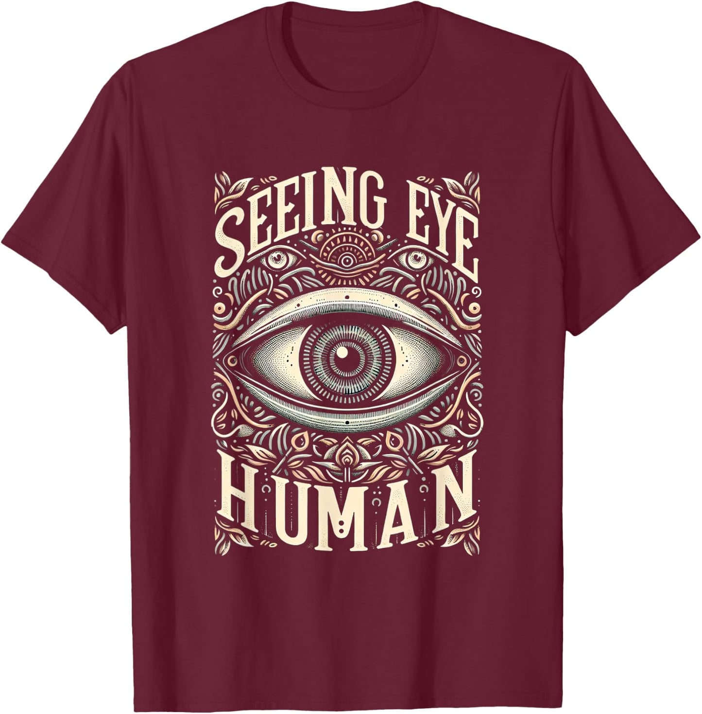 Seeing Eye Human _ T-Shirt - T-Shirt | Maroon