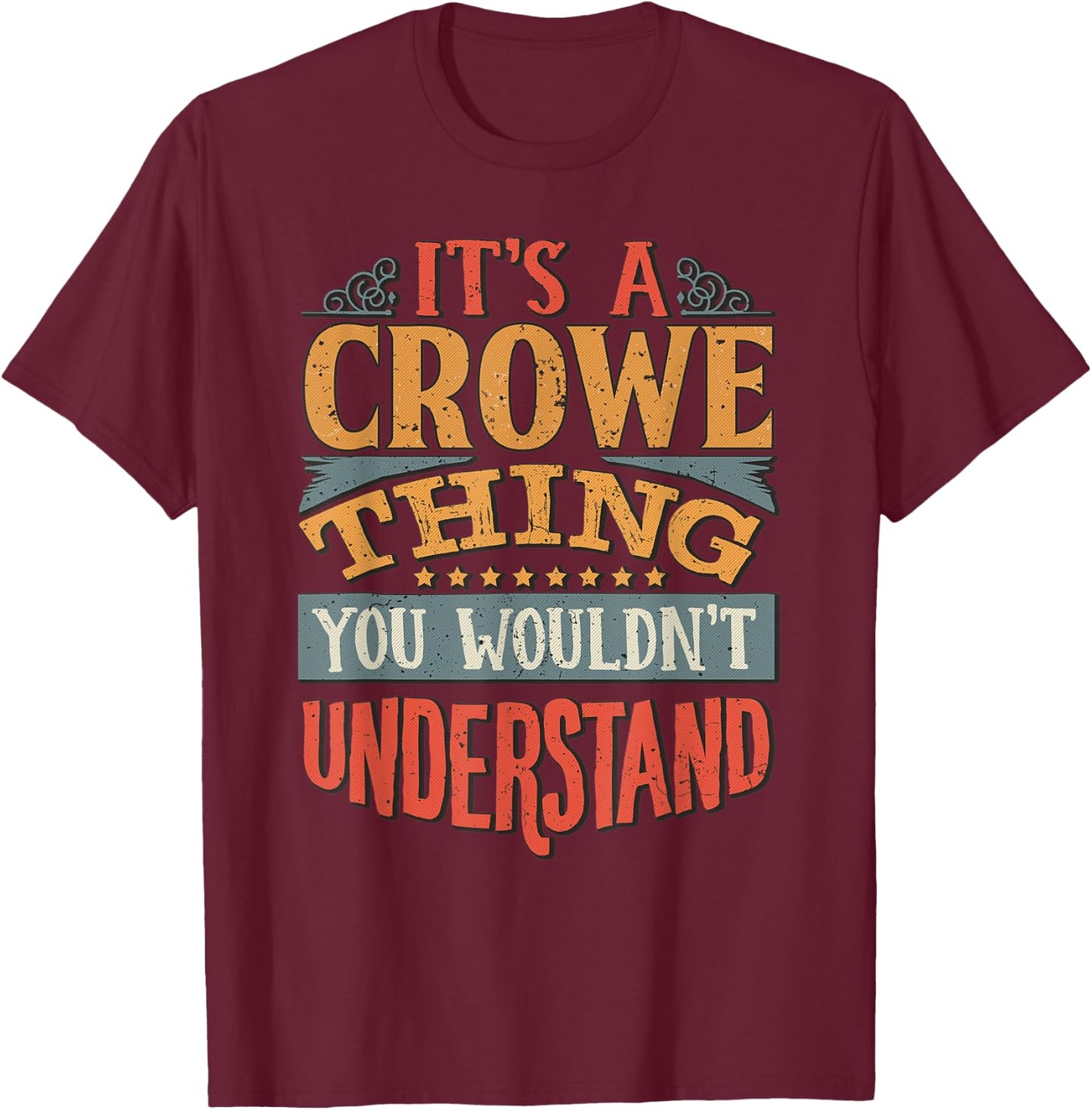 It's A Crowe Thing You Wouldn't Understand T-Shirt - T-Shirt | Maroon