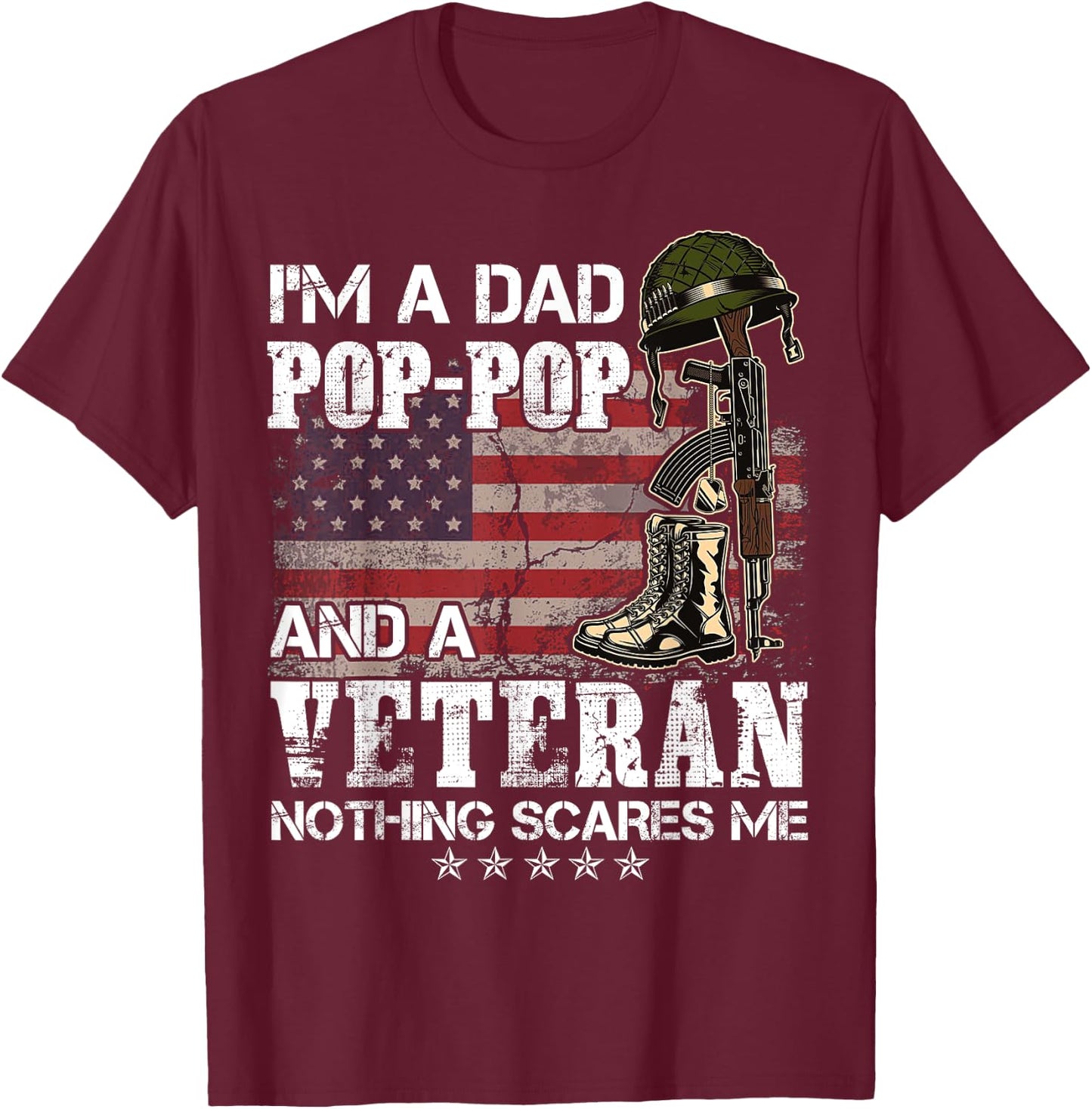 I'm A Dad Pop-Pop And A Veteran Nothing Scares Me T-Shirt - T-Shirt | Maroon