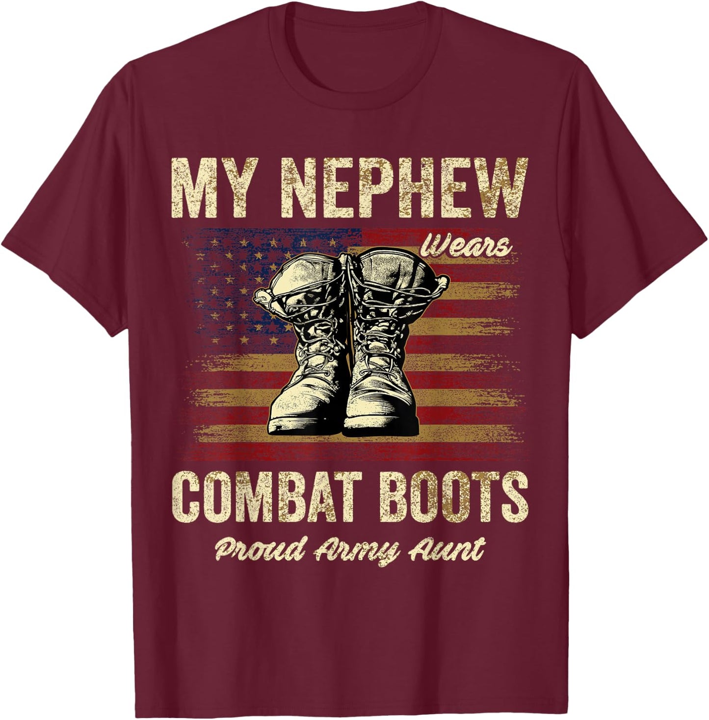 My Nephew Wears Combat Boots Proud Army Aunt Veteran T-Shirt - T-Shirt | Maroon