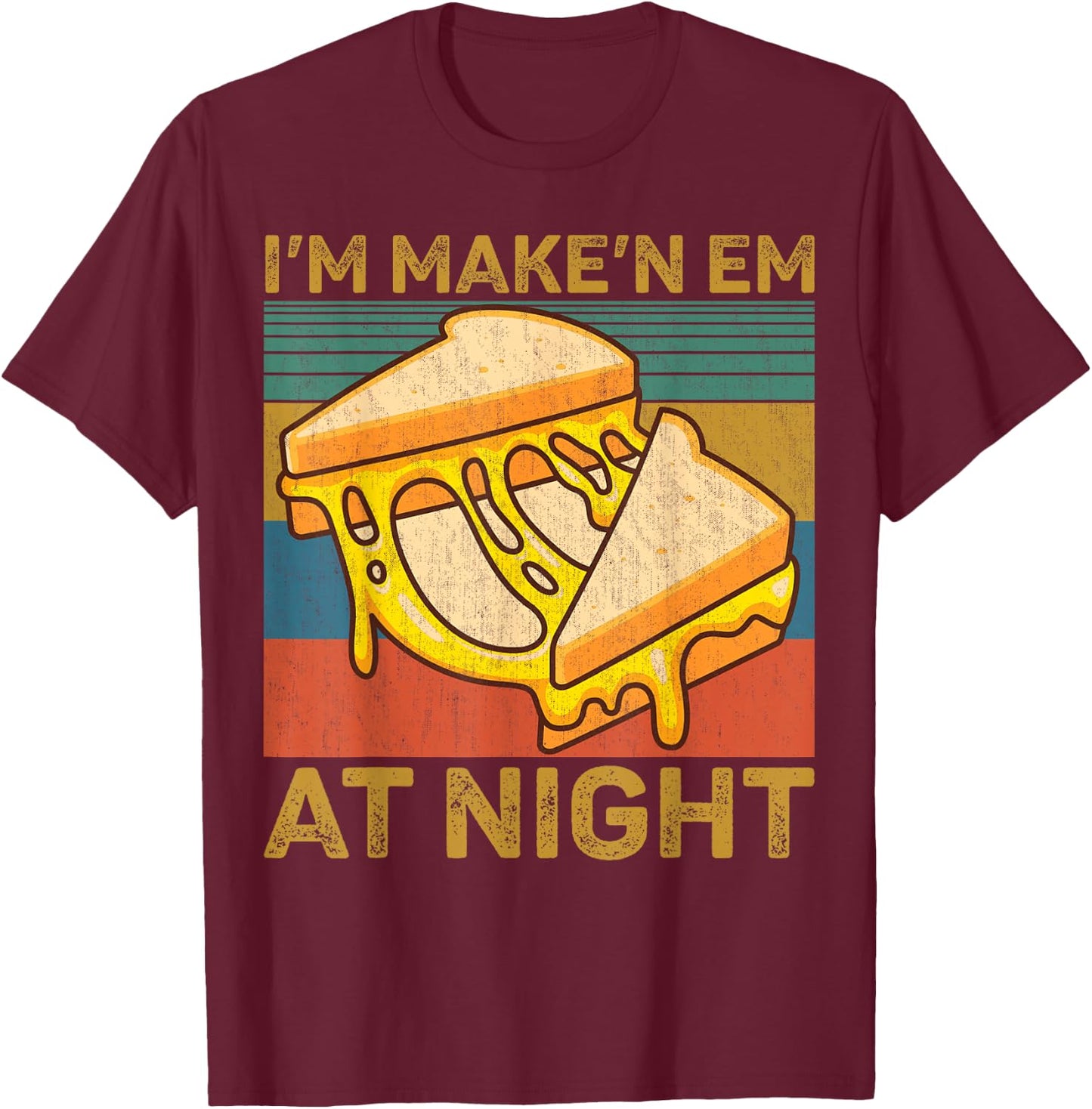 I'm Makin Em at Night Grilled Cheese Cute Grilled Cheese T-Shirt - T-Shirt | Maroon