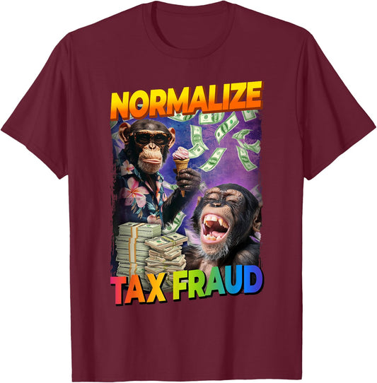 Normalize Tax Fraud T-Shirt - T-Shirt | Maroon