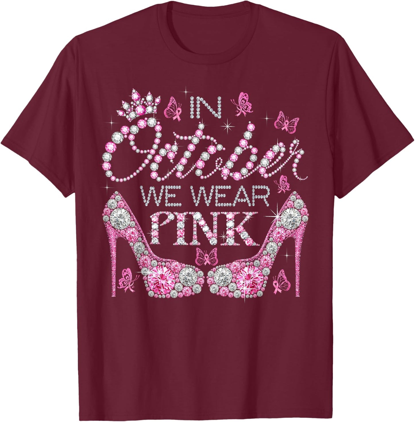 In October We Wear Pink Breast Cancer Awareness High Heel T-Shirt - T-Shirt | Maroon