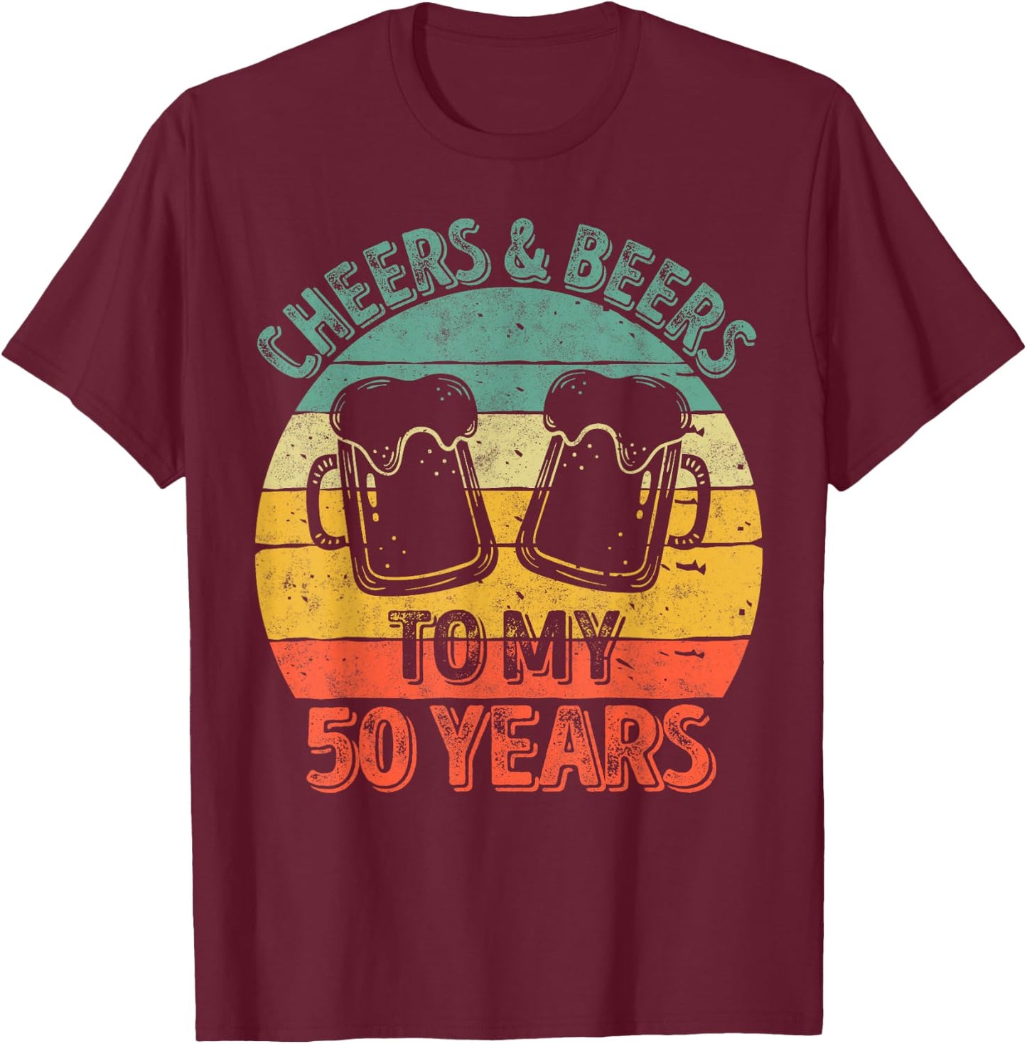 50th Birthday Gift Cheers And Beers To My 50 Years T-Shirt - T-Shirt | Maroon