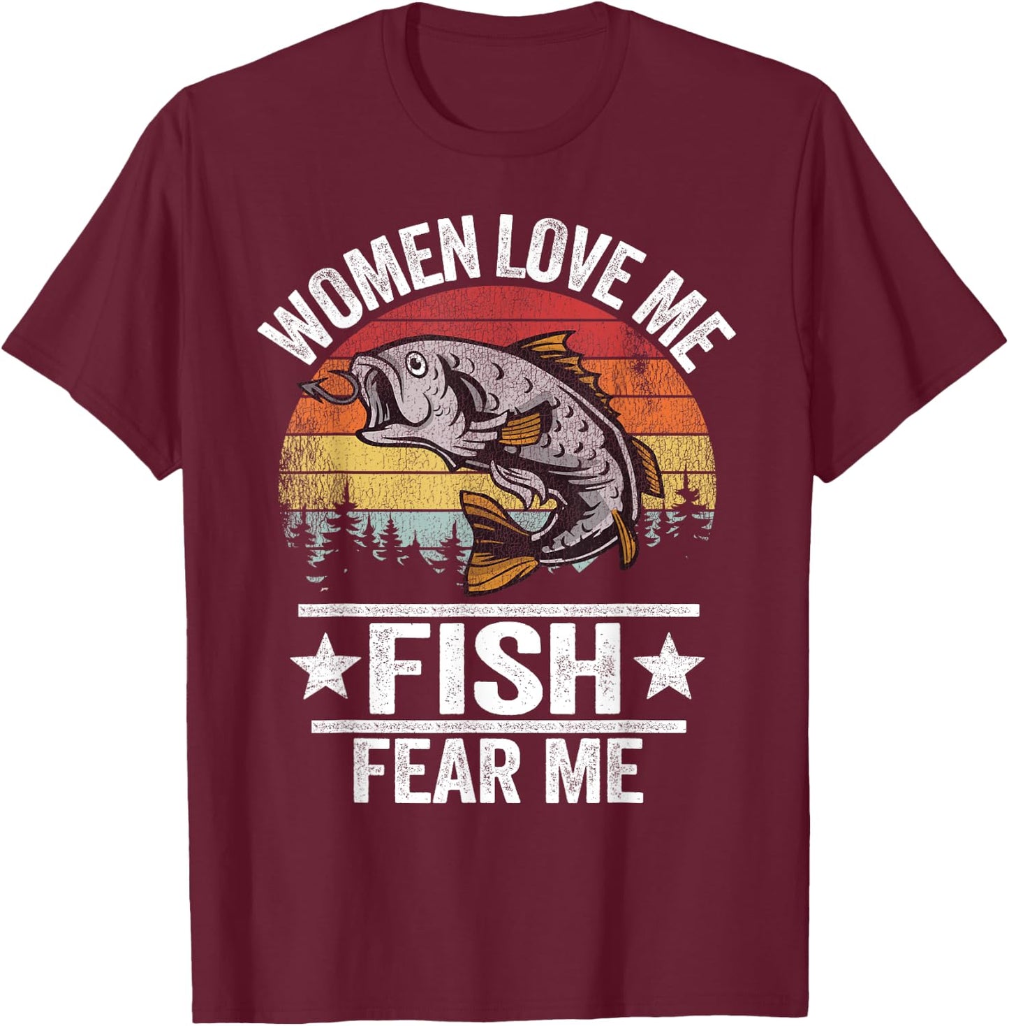 Women Love Me Fish Fear Me Men Fisher Vintage Funny Fishing T-Shirt - T-Shirt | Maroon