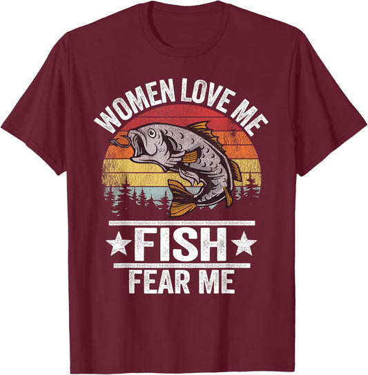 Women Love Me Fish Fear Me Men Fisher Vintage Funny Fishing T-Shirt - T-Shirt | Maroon