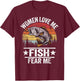 Women Love Me Fish Fear Me Men Fisher Vintage Funny Fishing T-Shirt - T-Shirt | Maroon