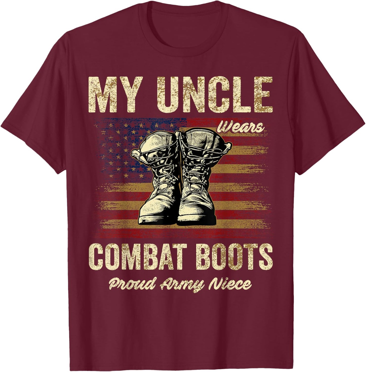 My Uncle Wears Combat Boots Proud Army Niece Veteran Uncle T-Shirt - T-Shirt | Maroon