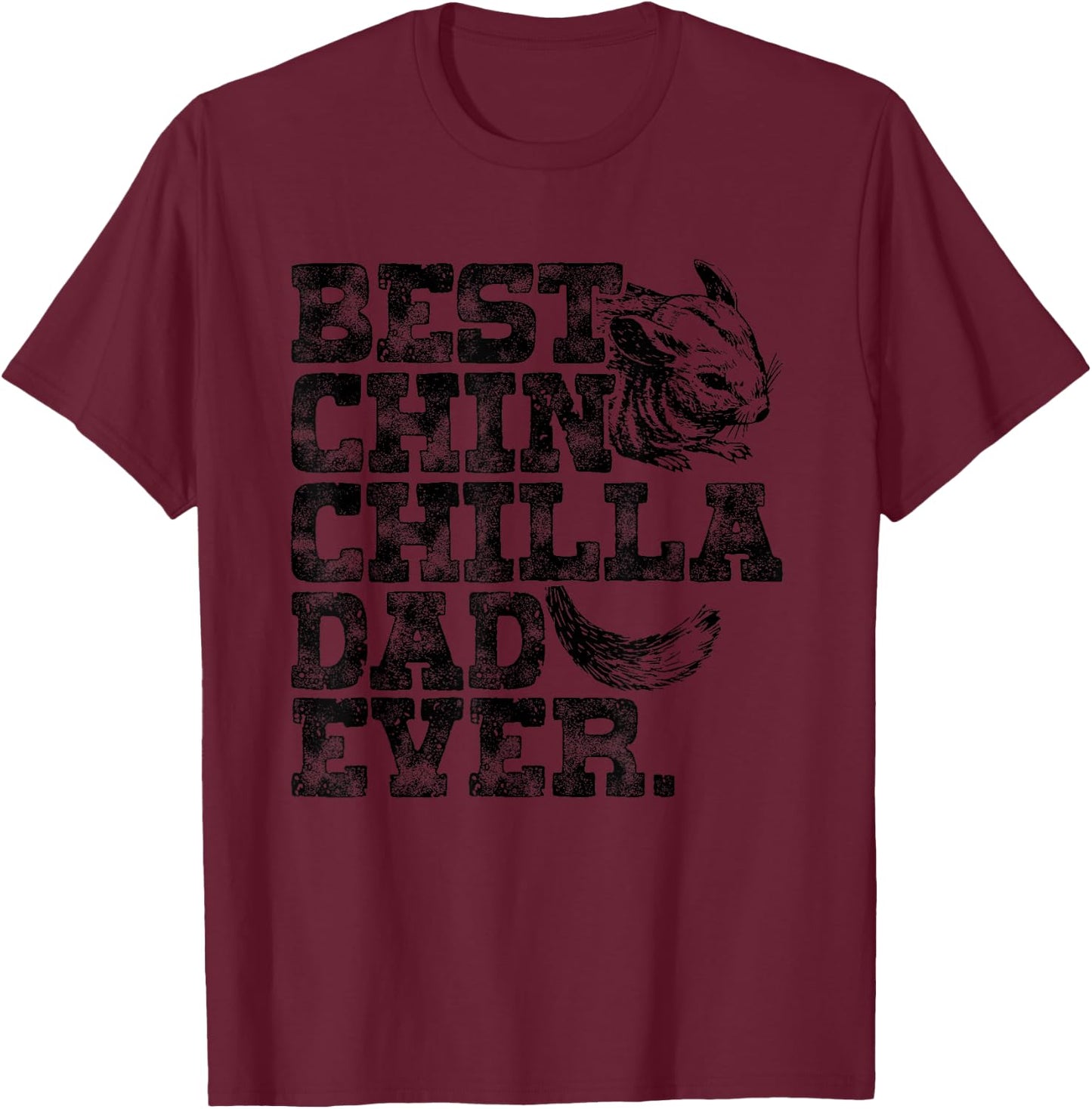Chinchilla Daddy Father Best Chinchilla Dad Ever T-Shirt - T-Shirt | Maroon