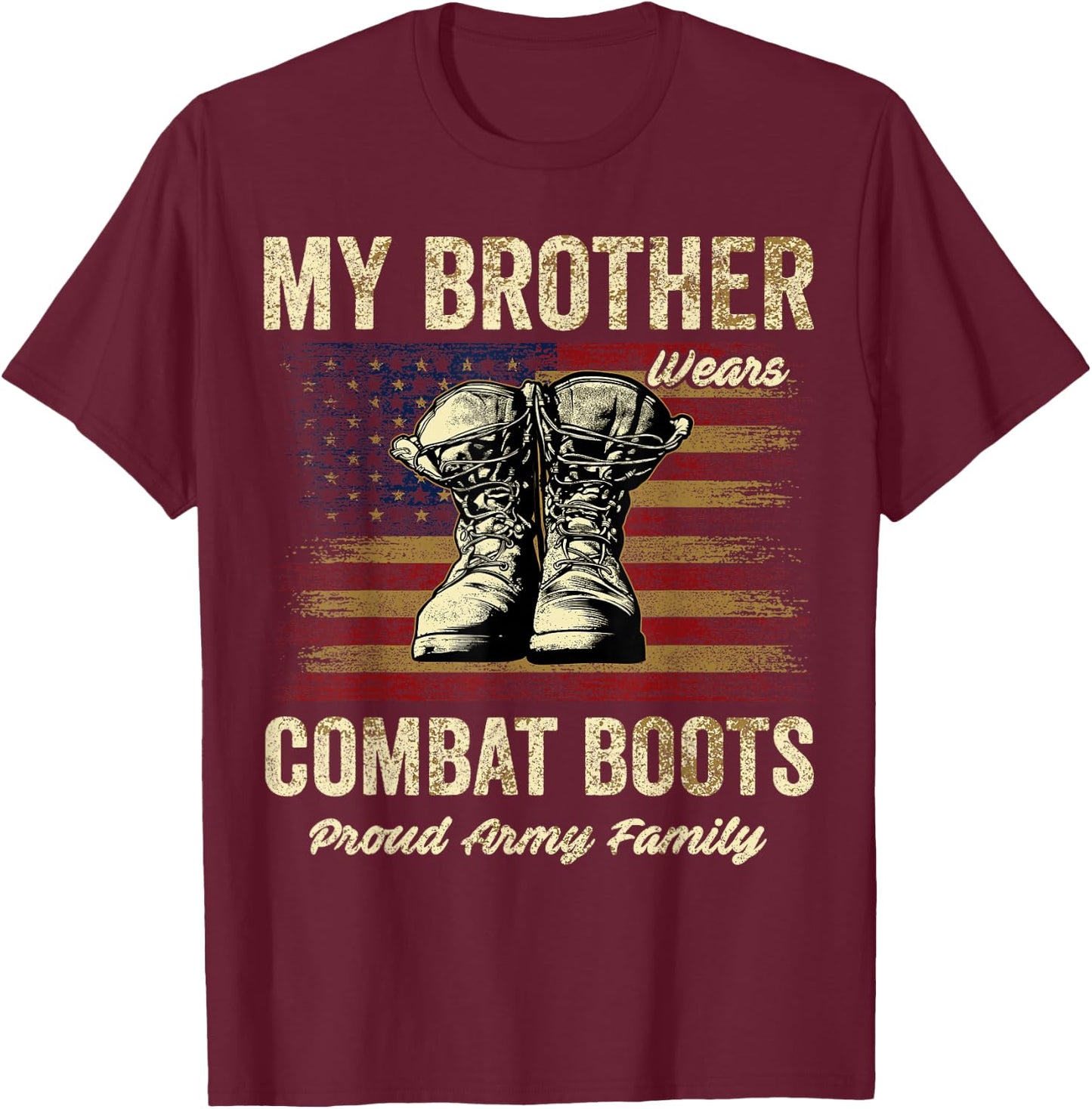 My Brother Wears Combat Boots Proud Army Family T-Shirt - T-Shirt | Maroon