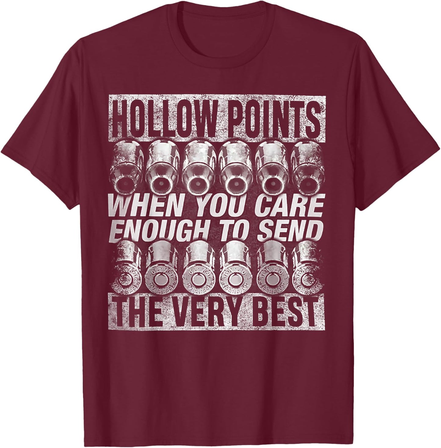 Hollow Points When You Care Enough To Send The Very Best T-Shirt - T-Shirt | Maroon