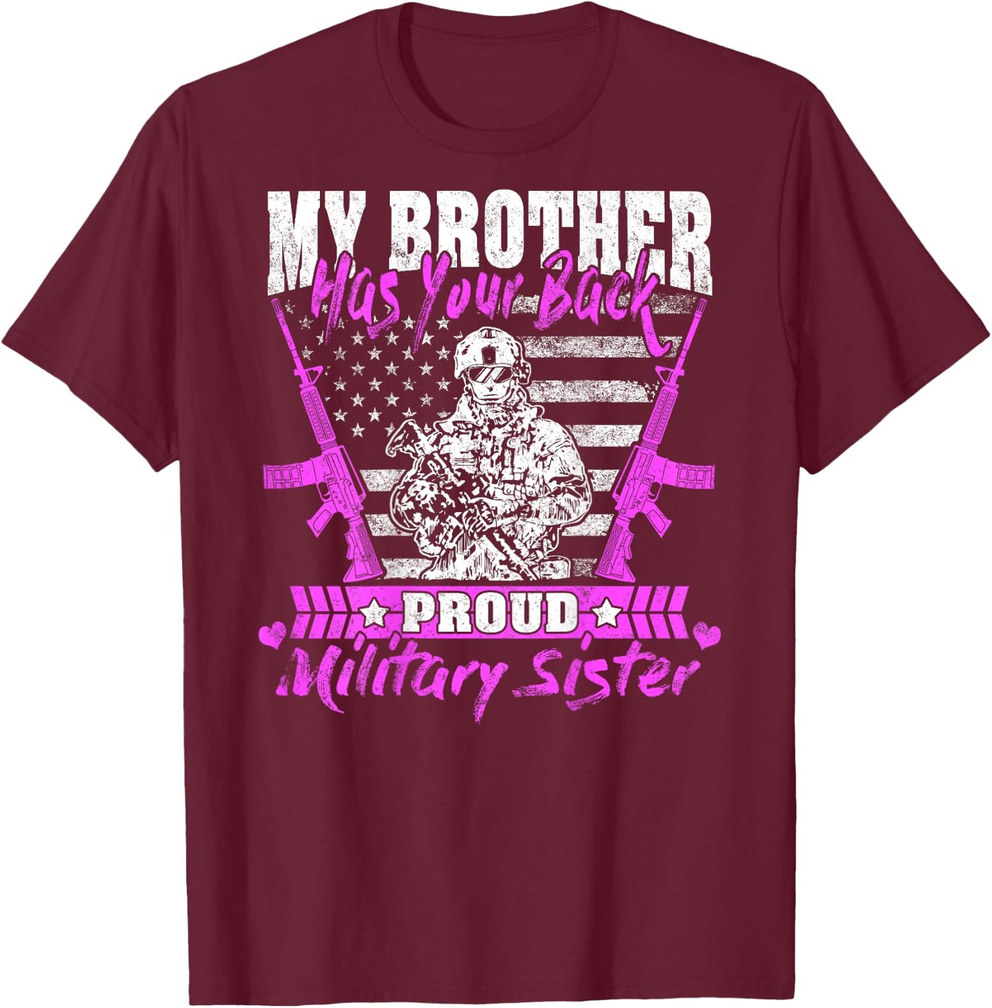 My Brother Has Your Back Proud Military Sister Army Sibling T-Shirt - T-Shirt | Maroon