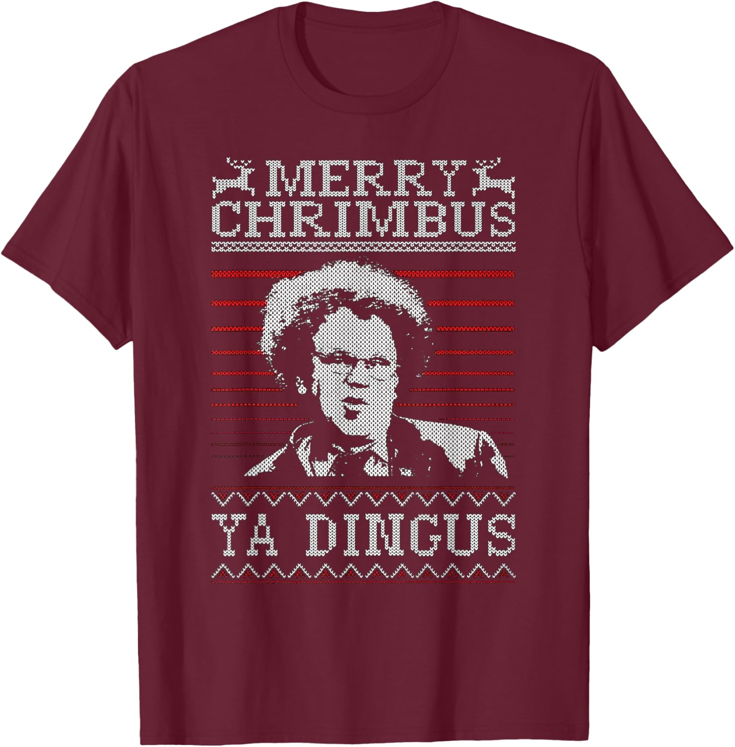 Merry Chrimbus Christmas Ya Dingus T-Shirt - T-Shirt | Maroon